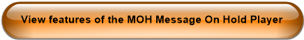 View features of the MOH Message On Hold Player